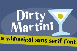 Dirty Martini: A Whimsical Sans Serif for Playful Editorial Design